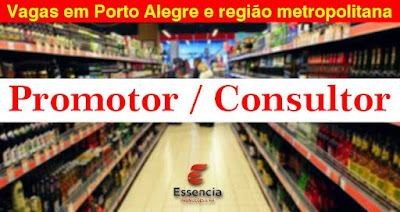 Essência Promoções abre vagas para Promotor / Consultor em Porto Alegre e região metropolitana