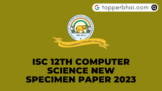 SOLVED - ISC Computer Specimen Paper 2023 | topperbhai.com