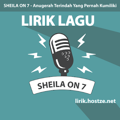 Lirik Lagu Anugerah Terindah Yang Pernah Kumiliki - Sheila On 7