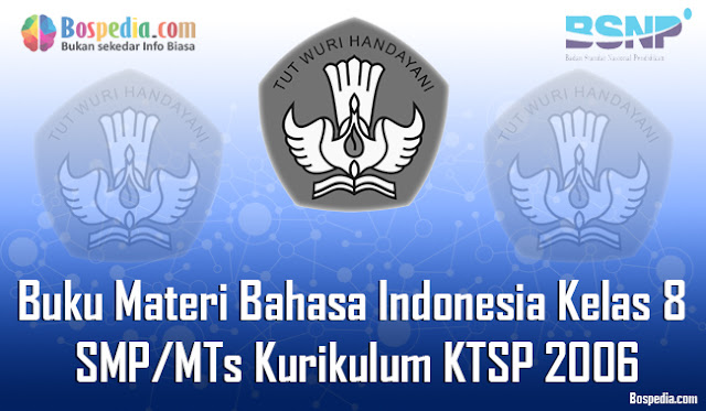  Hello.. sabahat portalunbk dimana saja berada Kumpulan Soal Latihan | Materi Bahasa Indonesia Kelas 8 SMP/MTs Kurikulum KTSP 2006 Terbaru