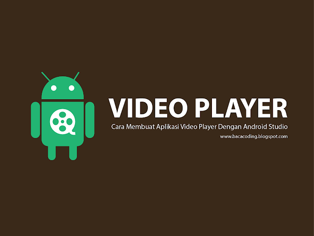 Cara Membuat Aplikasi Video Player Keren dengan Android Studio