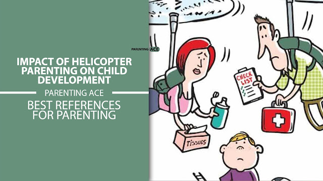Impact Of Helicopter Parenting On Child Development