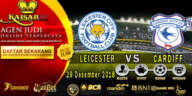 PREDIKSI BOLA JITU KAISAR88 ANTARA LEICESTER VS CARDIFF 29 DESEMBER 2018