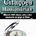 Lançamento: Livro CITAÇÕES MISSIONÁRIAS - Mais de 2000 citações
sobre a obra missionária da igreja de Cristo