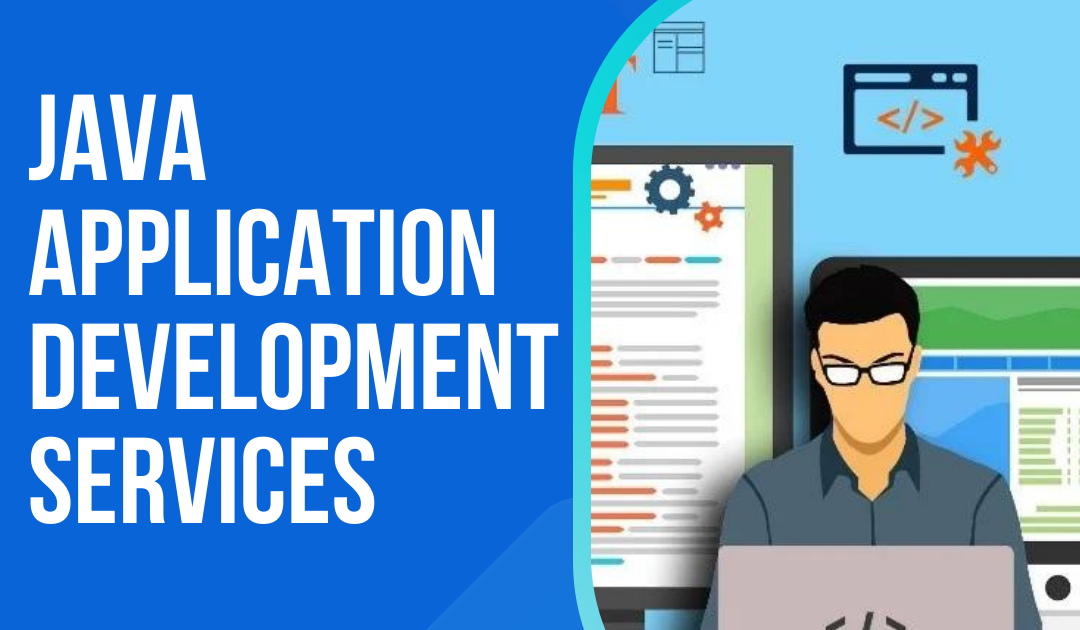 Java Application Development Services: Bringing your Vision to Life