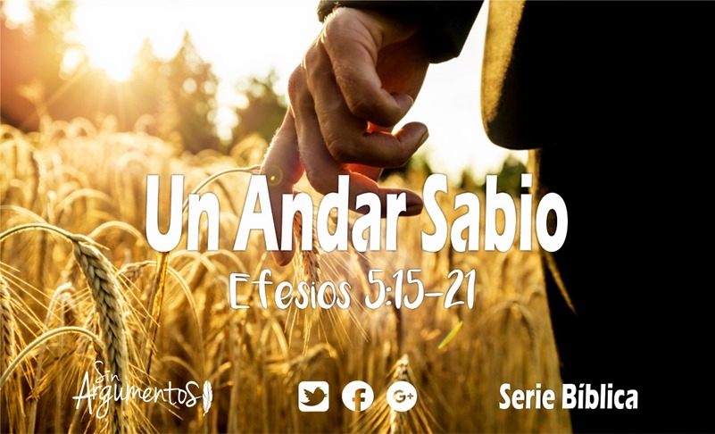 ANDAR DIGNO- 5 SABIO Efesios 5.15-21