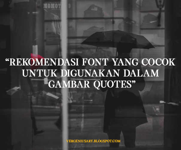 Rekomendasi Font Yang Cocok Untuk  Digunakan Dalam Gambar  