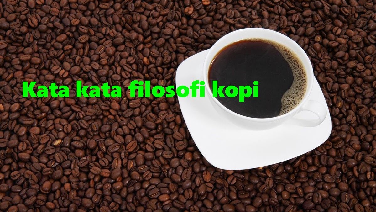 Kata Kata Filosofi Kopi Tentang Kehidupan Filosofi Hidup Kang Wiwid