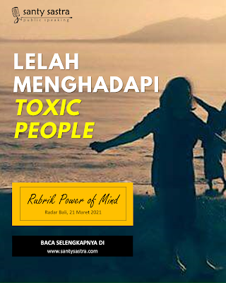 3. Lelah Menghadapi Toxic People - Radar Bali Jawa Pos - Santy Sastra Public Speaking - Rubrik The Power of Mind