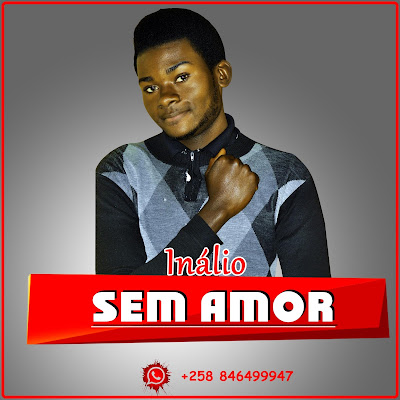 Inálio - Sem Amor (Prod. Granda Music Studio) 2019 | Download Mp3