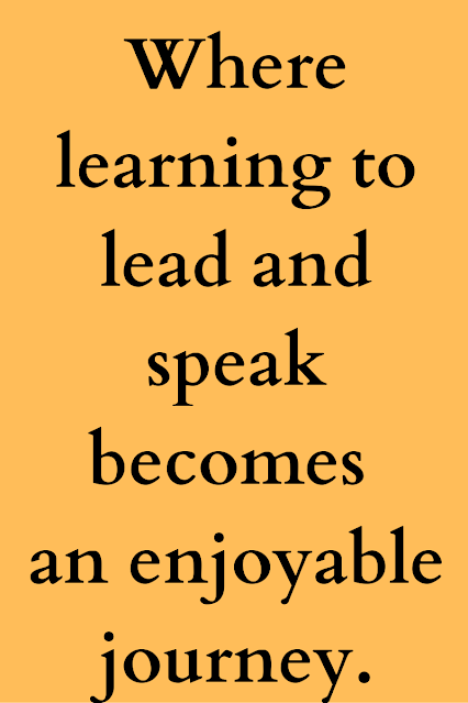 Where learning to lead and speak becomes an enjoyable journey