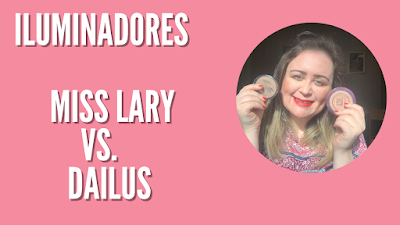 Iluminadores: Miss Lary Vs Dailus