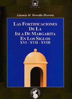 Antonia M Heredia Herrera - Las Fortificaciones de la Isla de Margarita en los Siglos XVI XVII y XVIII