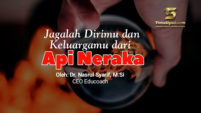 Jagalah Dirimu dan Keluargamu dari Api Neraka