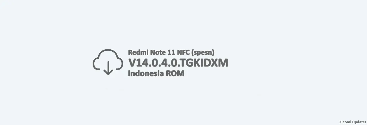 Redmi Note 11 NFC (spesn) V14.0.4.0.TGKIDXM Indonesia ROM