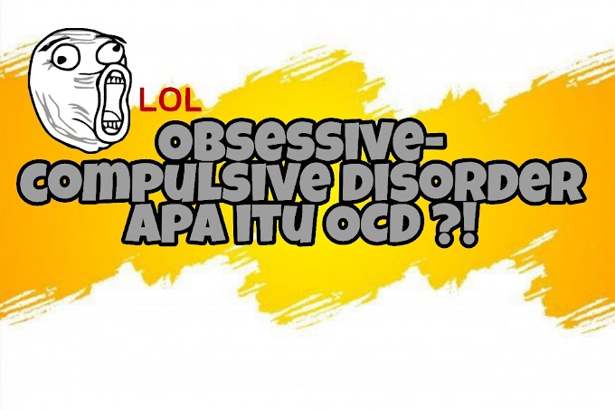 OCD ? Apa itu OCD ? 