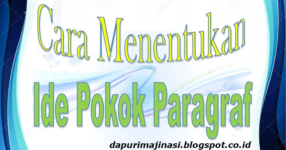 Menentukan Ide  Pokok  Paragraf  Dapur Imajinasi