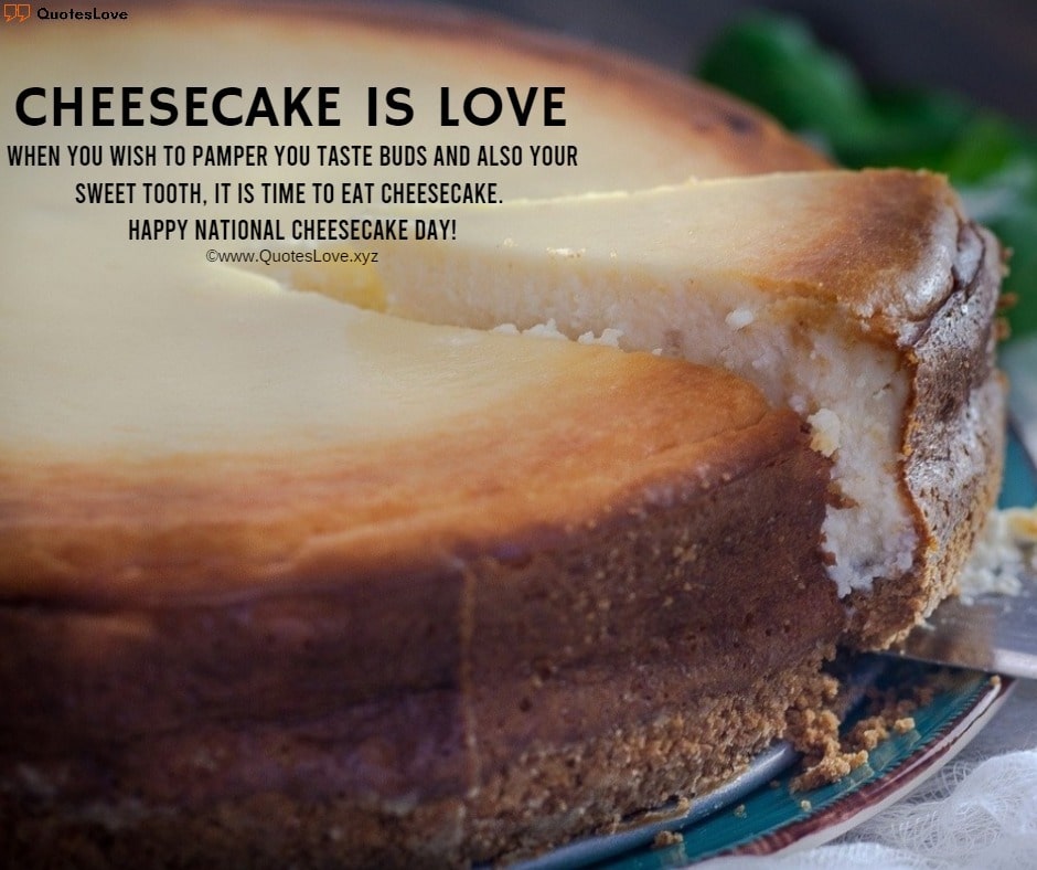 National Cheesecake Day Quotes, Sayings, Wishes, Greetings, Messages, Images, Pictures, Poster