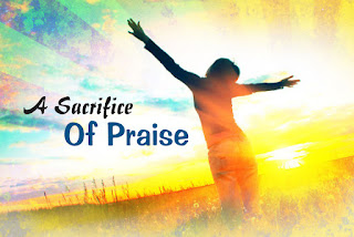 Image result for sacrifice of praise