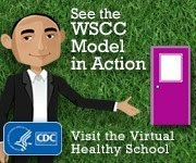 See the WSCC Model in Action, Visit the Virtual Healthy School