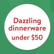 Dazzling dinnerware under 50