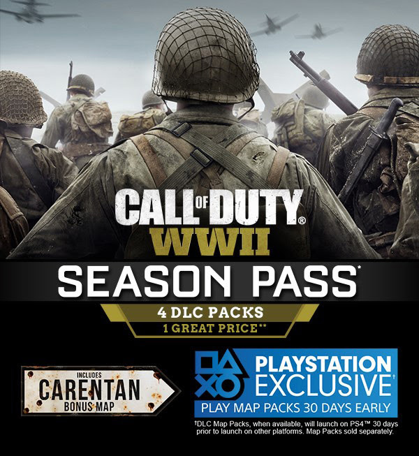 CALL OF DUTY® WWII SEASON PASS® 4 DLC PACKS 1 GREAT PRICE** | INCLUDES CARENTAN BONUS MAP | PLAYSTATION EXCLUSIVE† PLAY MAP PACKS 30 DAYS EARLY | †DLC Map Packs, when available, will launch on PS4™ 30 days early prior to launch on others platforms. Map Packs sold separately. 