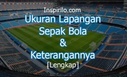 Contoh Lapangan Sepak Bola Beserta Ukuran - Soalan r