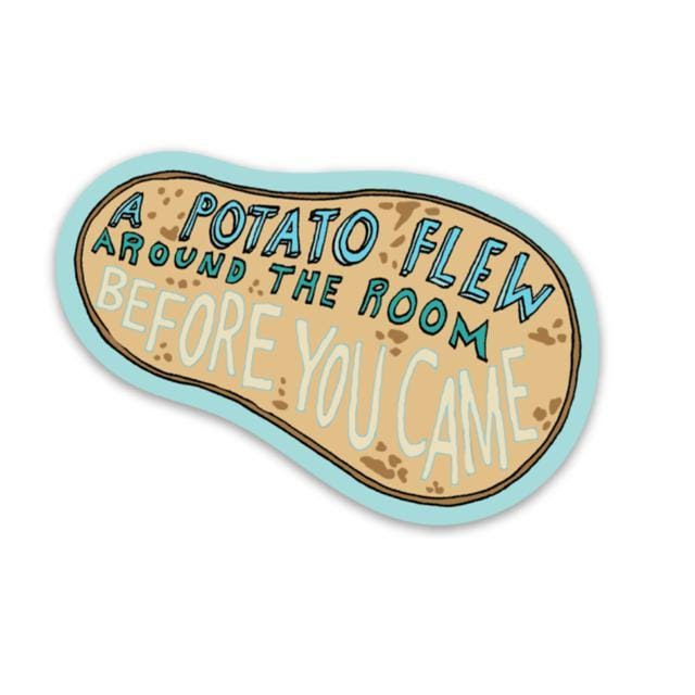 Start studying a potato flew around my room. A Potato Flew Around The Room Big Moods