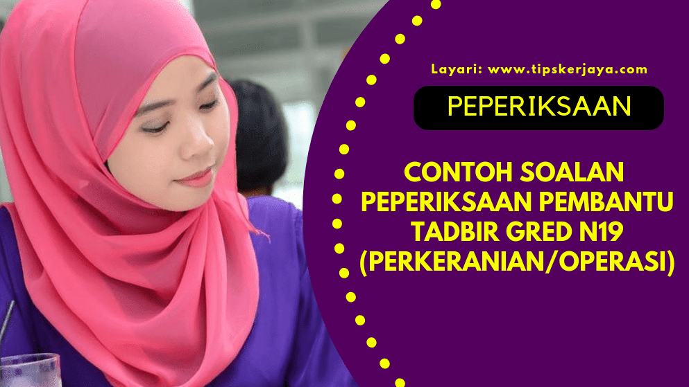 Contoh Soalan Pembantu Tadbir Perkeranian Operasi N19 