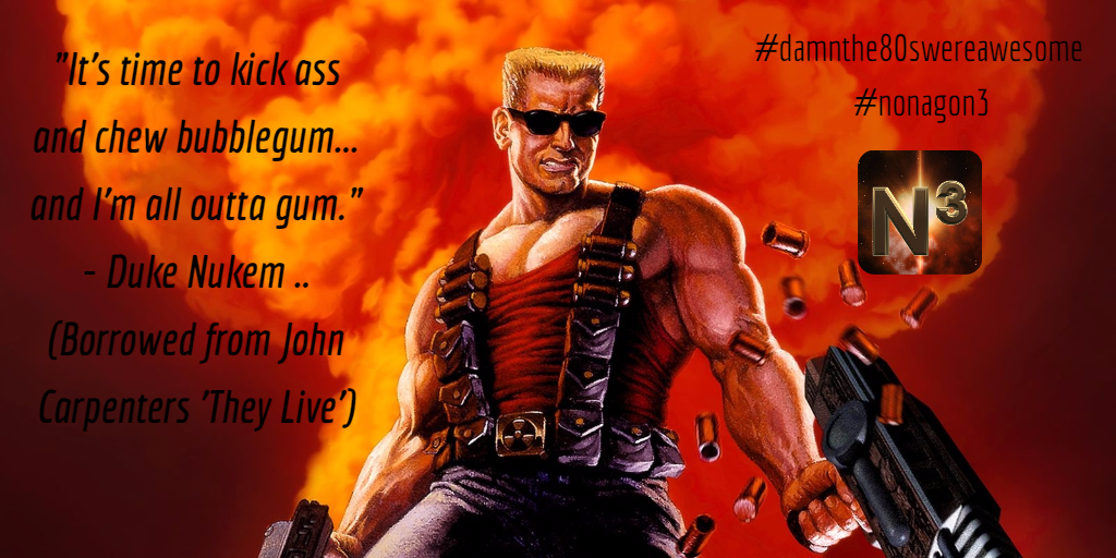 Duke Nukem Bubblegum Quote : Its Time To Kick Gum And Chew Ass Powerfulrd : Quotes from duke ...