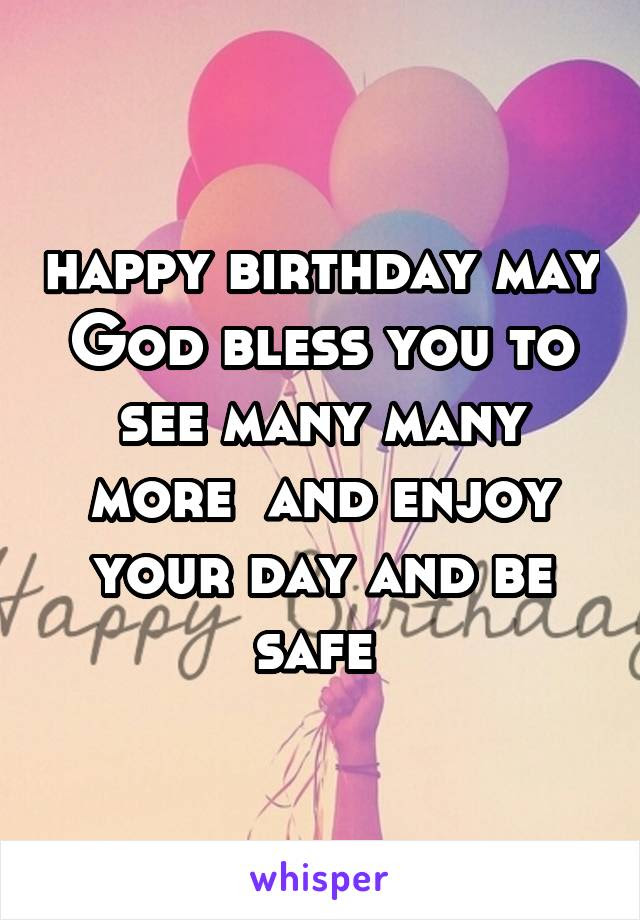 Happy Birthday Enjoy Your Day God Bless Love Quotes