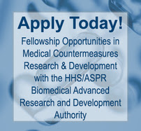 Apply Today!  Fellowship opportunities in Medical Countermeasures Research and Development with the HHS/ASPR BARDA