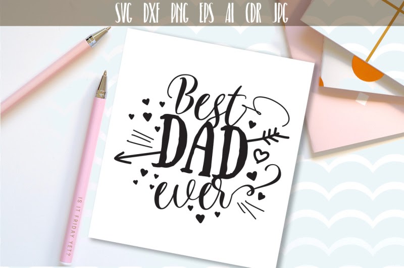 Download Free Best Dad Ever SVG Cutting File, Fathers Day SVG ...