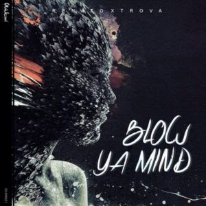 Renato Xtrova - Blow Ya Mind (Afro House) |2018| [DOWNLOAD]