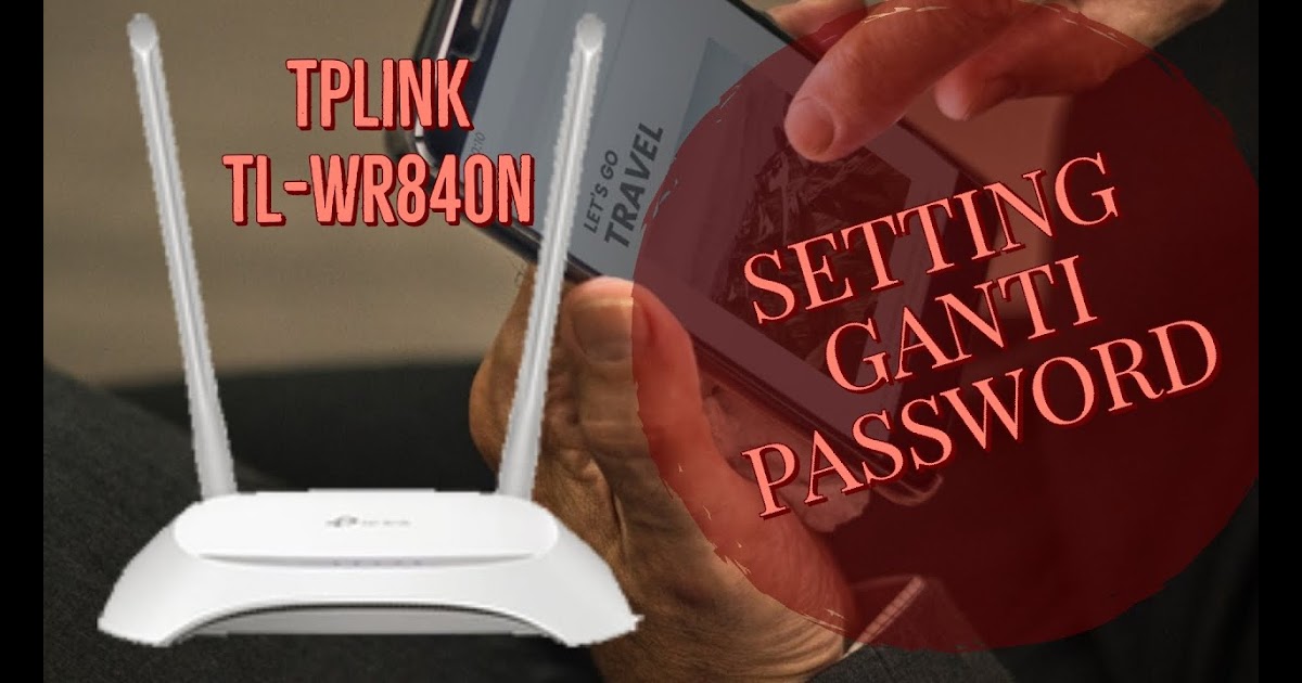 Ganti Password Wifi Tp Link Tl-Wr840N : Cara Setting ...