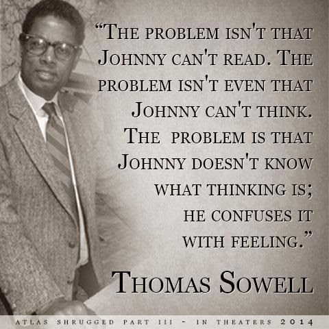 Thomas Sowell - Johnny can't think... he confuses it with feeling