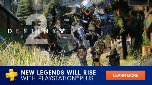 DESTINY 2 | NEW LEGENDS WILL RISE WITH PLAYSTATION(R)PLUS | LEARN MORE