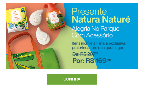 Presente Natura Naturé: Alegria No Parque Com Acessório. Itens incríveis + mala exclusiva: pra brincar em qualquer lugar!