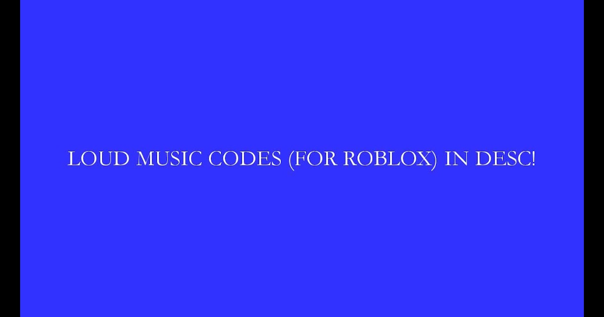 Roblox Loud Songs Names How To Get Robux On A Phone - nintendo wii song with a beat roblox id