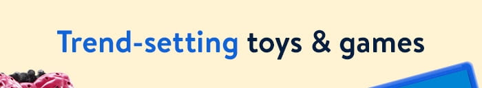 Trend-setting toys and games 