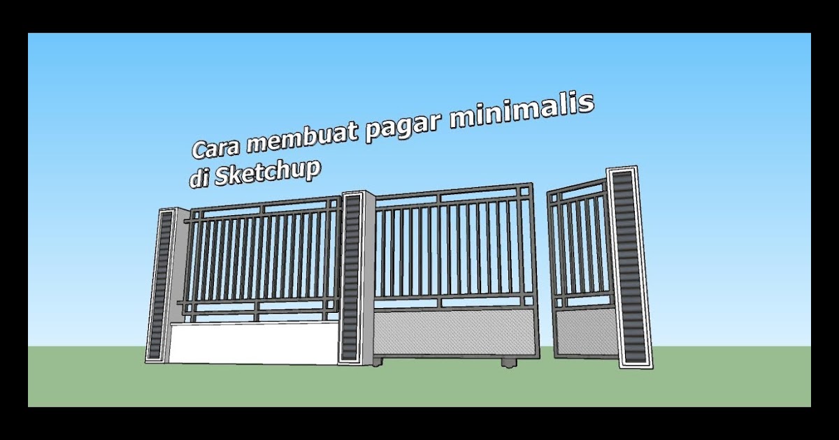 Cara Membuat Pagar  Minimalis  Di Sketchup Pagar  Rumah 