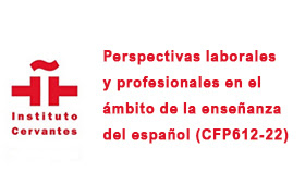 Perspectivas laborales y profesionales en el ámbito de la enseñanza del español (CFP612-22)