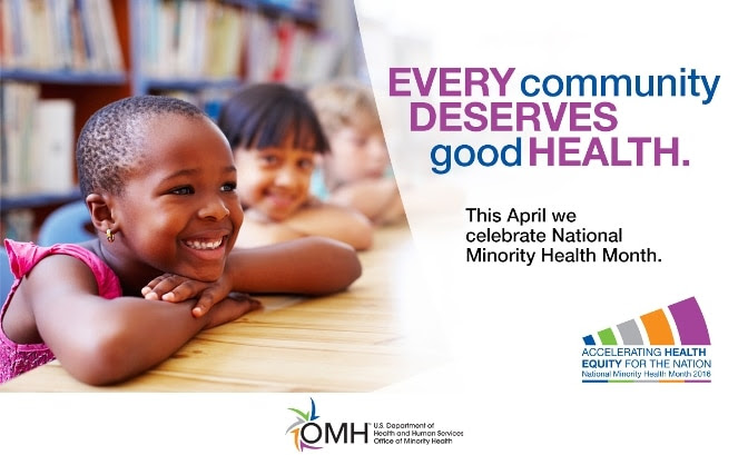 Every community deserves good health. This April we celebrate National Minority Health Month. HHS Office of Minority Health (OMH).