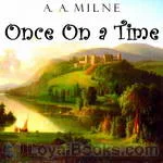 Once
            on a Time by A. A. Milne