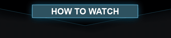 HOW TO WATCH