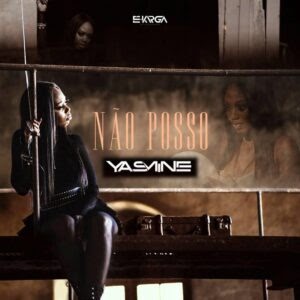 Yasmine - Não Posso (Kizomba) |2018| [DOWNLOAD]