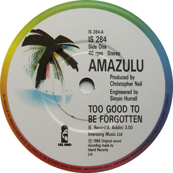 However it was a bigger hit for amazulu in 1986 on their album amazulu. 45cat Amazulu Too Good To Be Forgotten Sez Who Island Uk Is 284