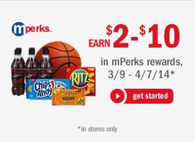 earn $2-$10 in mPerks rewards, 3/9 - 4/7/14* | get started | *in stores only