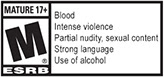 MATURE 17+ M® ESRB | Blood | Intense Violence | Partial nudity, sexual content | Strong language | Use of alcohol 
