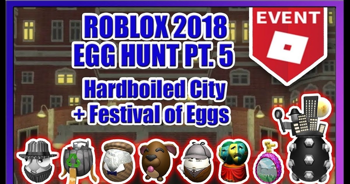 Roblox Egg Hunt 2018 Hardboiled City How To Get All Eggs Full Guide - roblox ilum rules